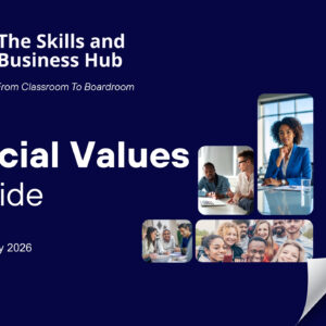 NEW! Skills and Business Hub Social Values Guide