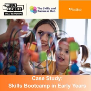 Berkshire Skills Bootcamps Impact Story: Early Years with Realise Training