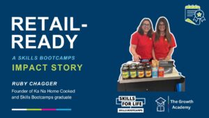 Ruby and Jaya Chagger impact story- retail ready Skills Bootcamp