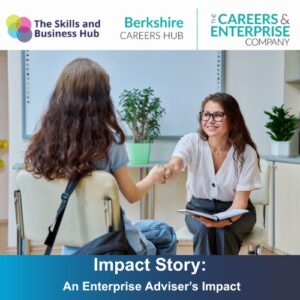 Berkshire Careers Hub: Enterprise Adviser Impact